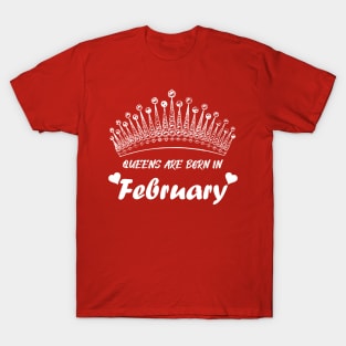 QUEENS ARE BORN IN FEBRUARY T-Shirt